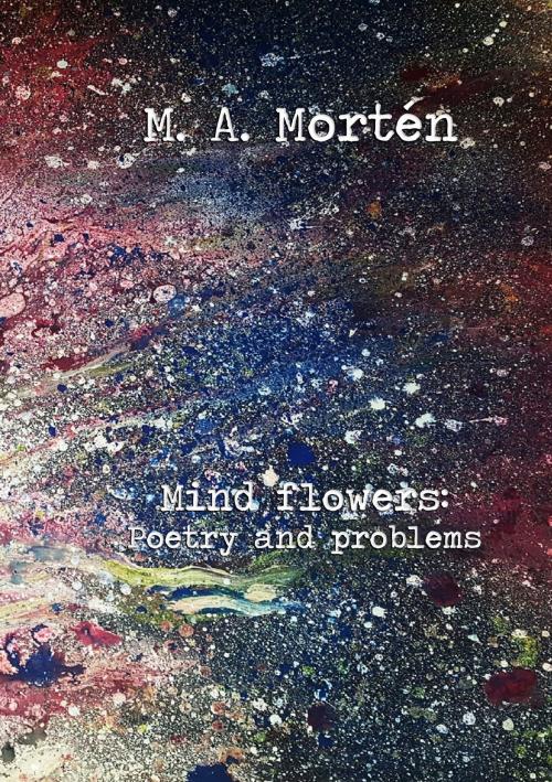 Cover of the book Mind flowers: Poetry and problems by M. A. Mortén, Books on Demand