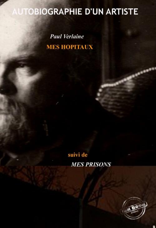 Cover of the book « Mes Hôpitaux », suivi de « Mes Prisons » by Paul Verlaine, Ink book