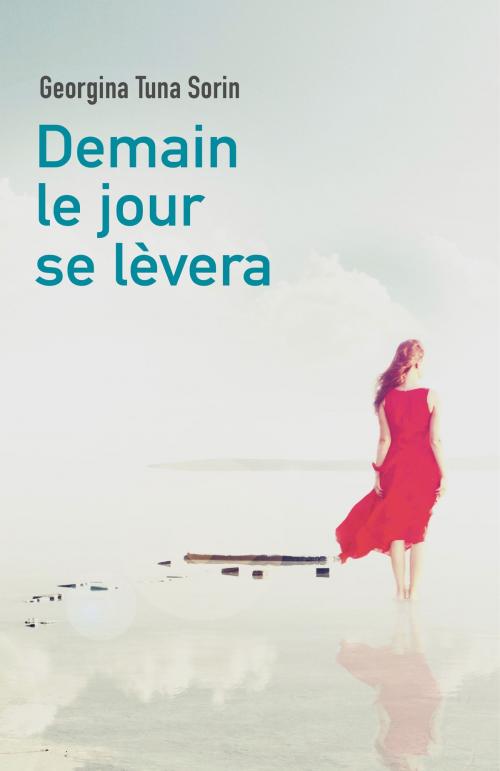 Cover of the book Demain le jour se lèvera by Georgina Tuna Sorin, Librinova