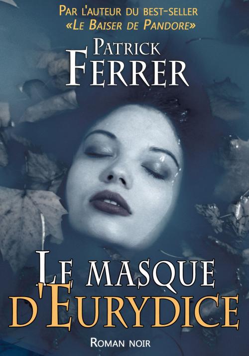 Cover of the book Le Masque d'Eurydice by Patrick Ferrer, Librinova