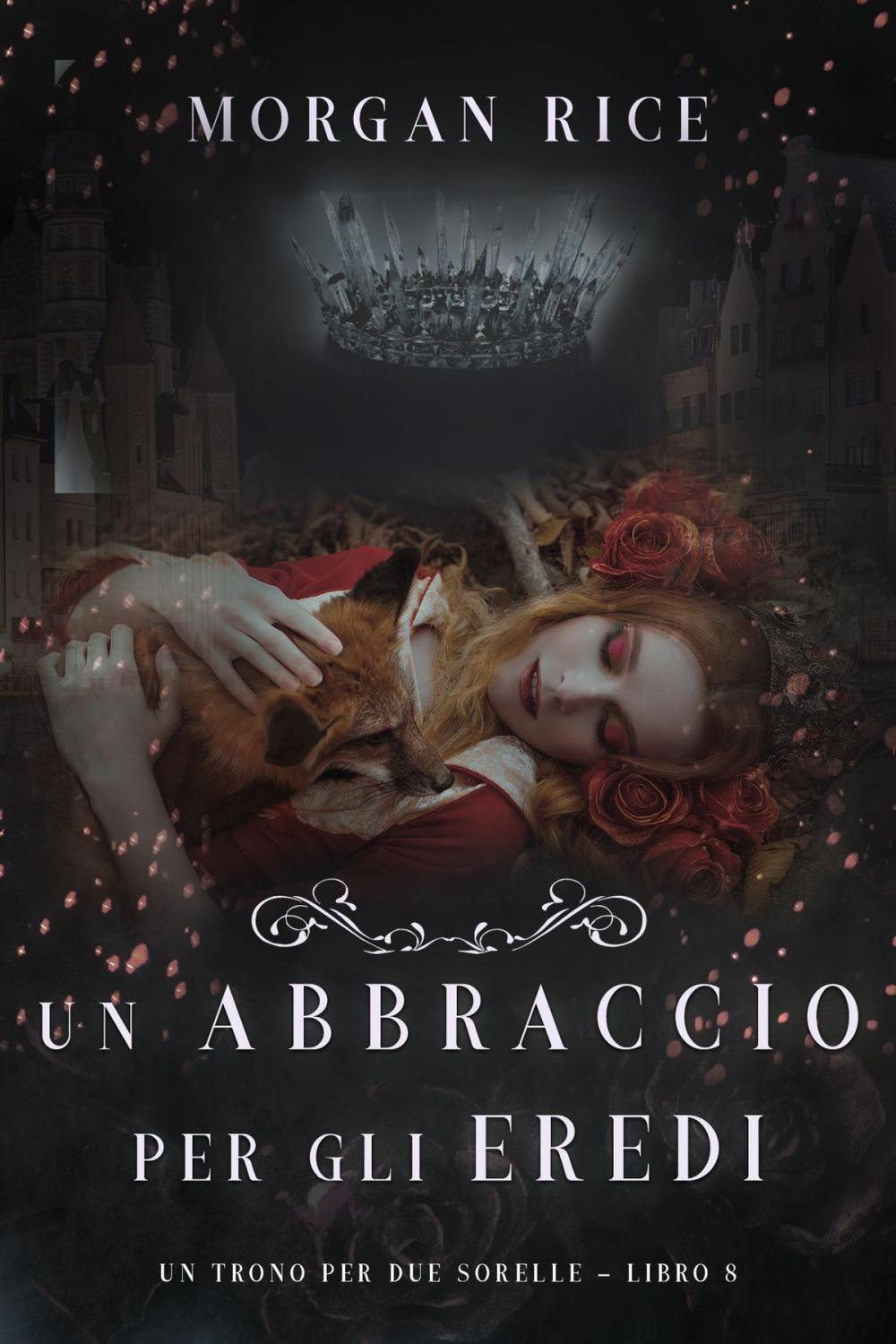 Big bigCover of Un Abbraccio Per Gli Eredi (Un Trono per due Sorelle—Libro Otto)