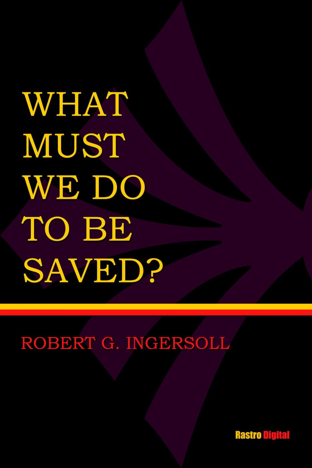 Big bigCover of What Must I Do To Be Saved?