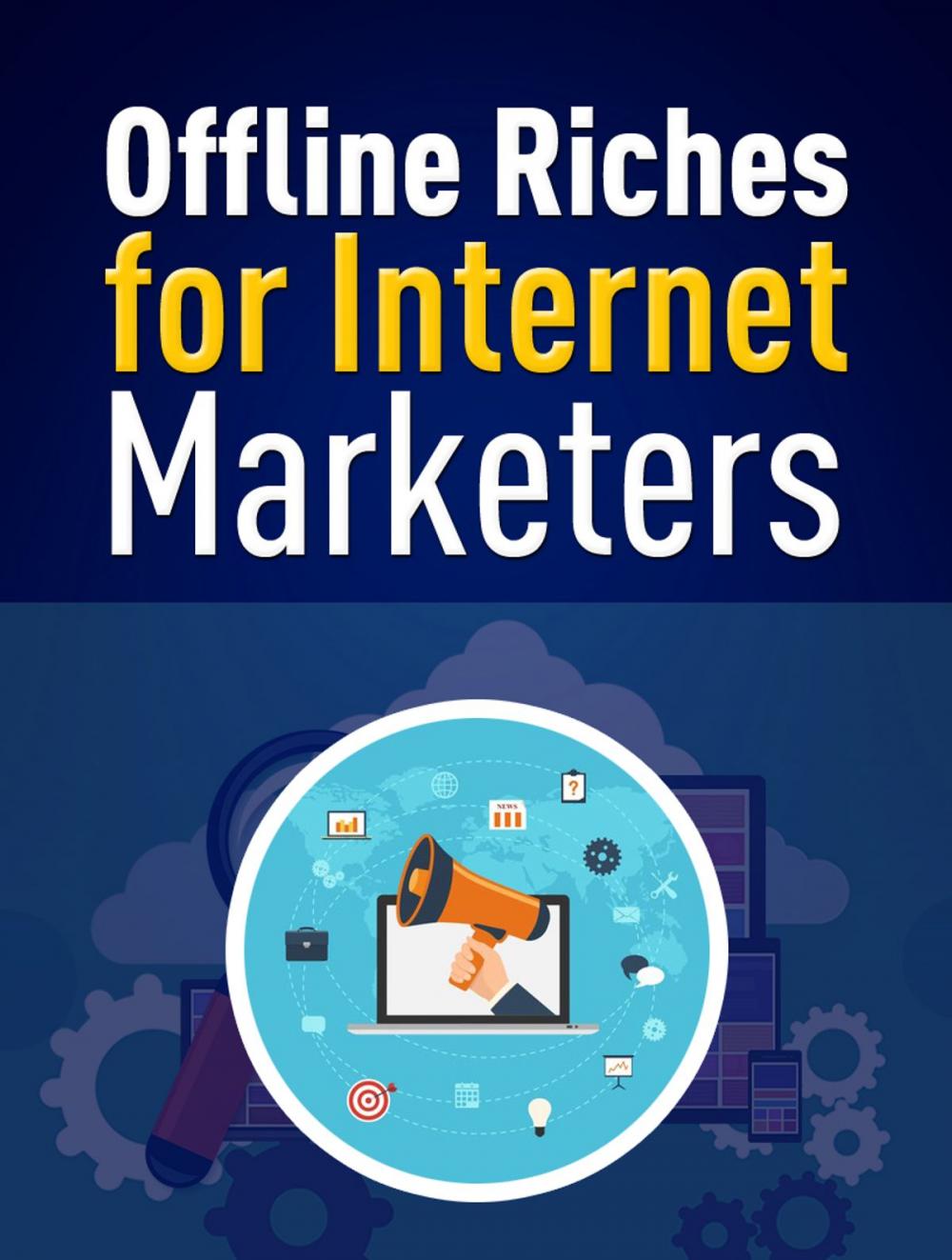 Big bigCover of Offline Riches for Internet Marketers