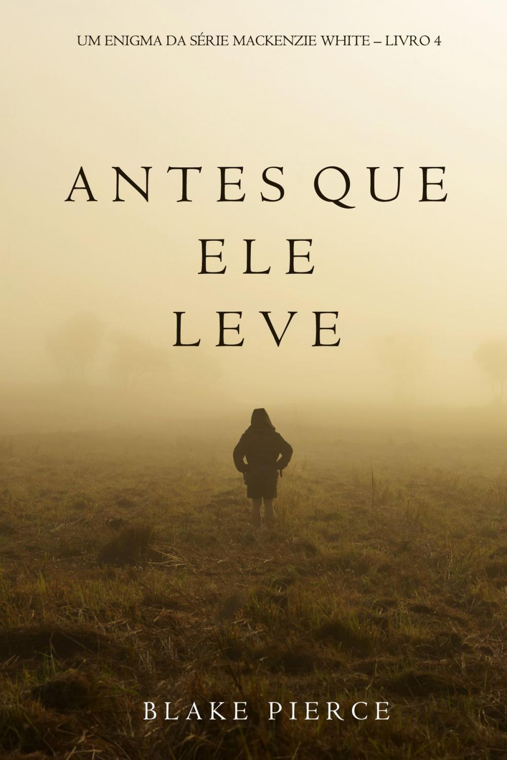 Big bigCover of Antes Que Ele Leve (Um Enigma Mackenzie White—Livro 4)