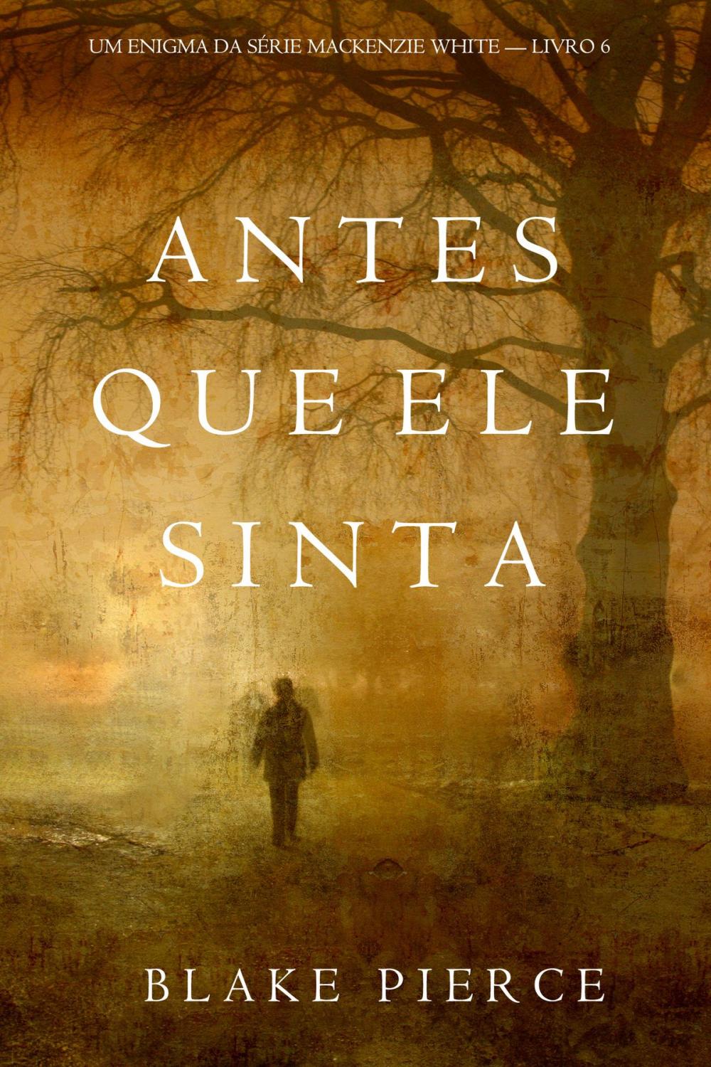 Big bigCover of Antes Que Ele Sinta (Um Enigma Mackenzie White—Livro 6)