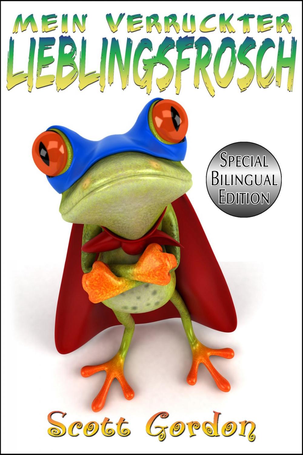 Big bigCover of Mein Verrückter Lieblingsfrosch: Special Bilingual Edition (German and English)