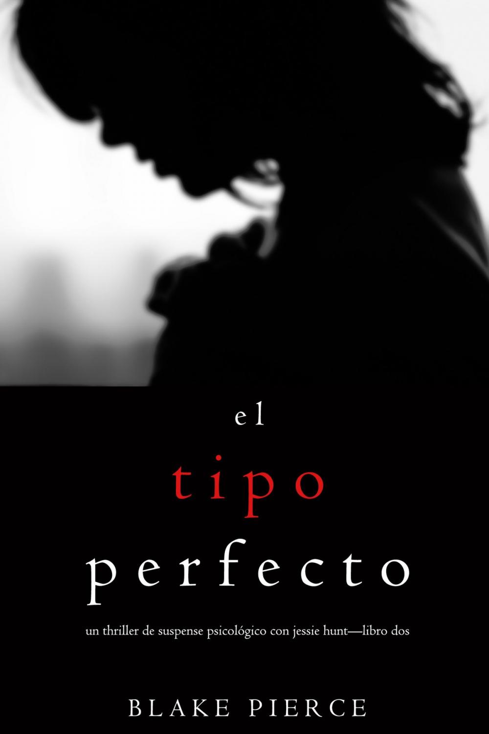 Big bigCover of El Tipo Perfecto (Thriller de suspense psicológico con Jessie Hunt—Libro Dos)