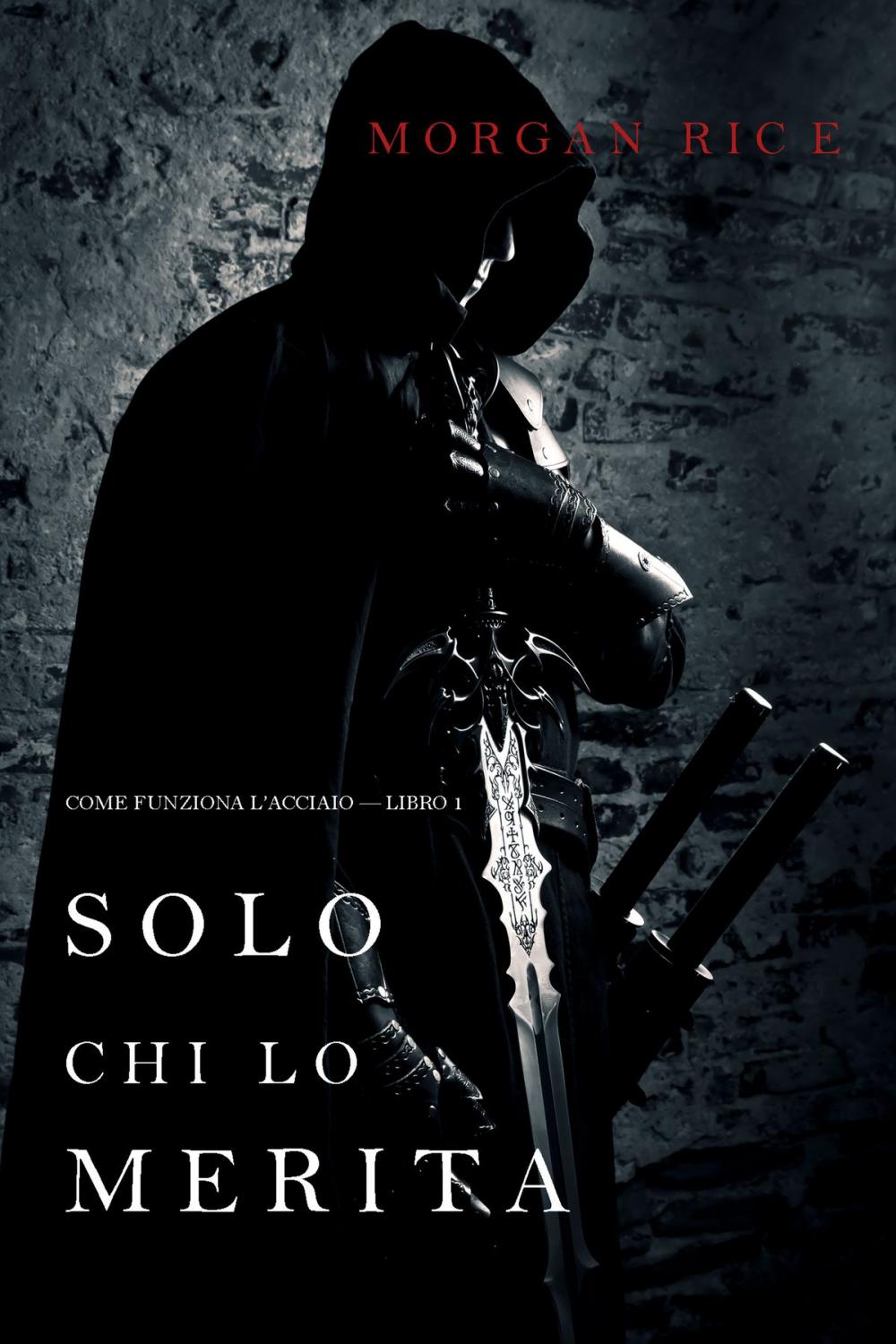 Big bigCover of Solo chi lo merita: Come funziona l’acciaio—Libro 1