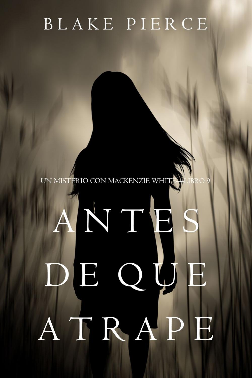 Big bigCover of Antes De Que Atrape (Un Misterio con Mackenzie White—Libro 9)