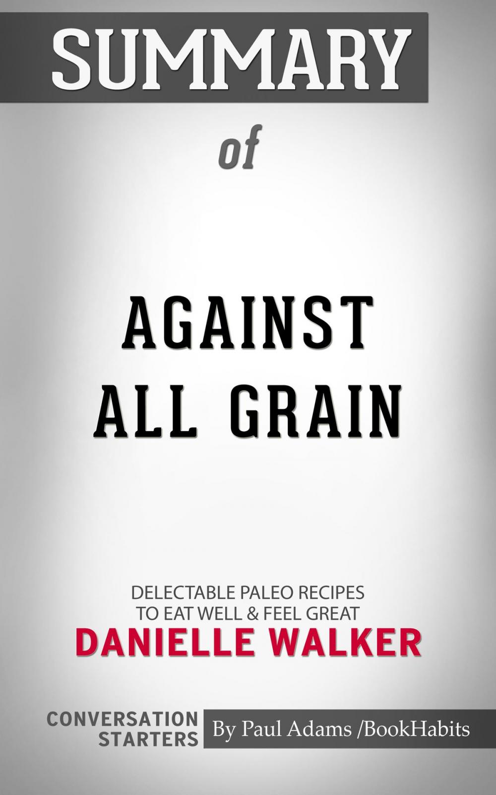 Big bigCover of Summary of Against All Grain