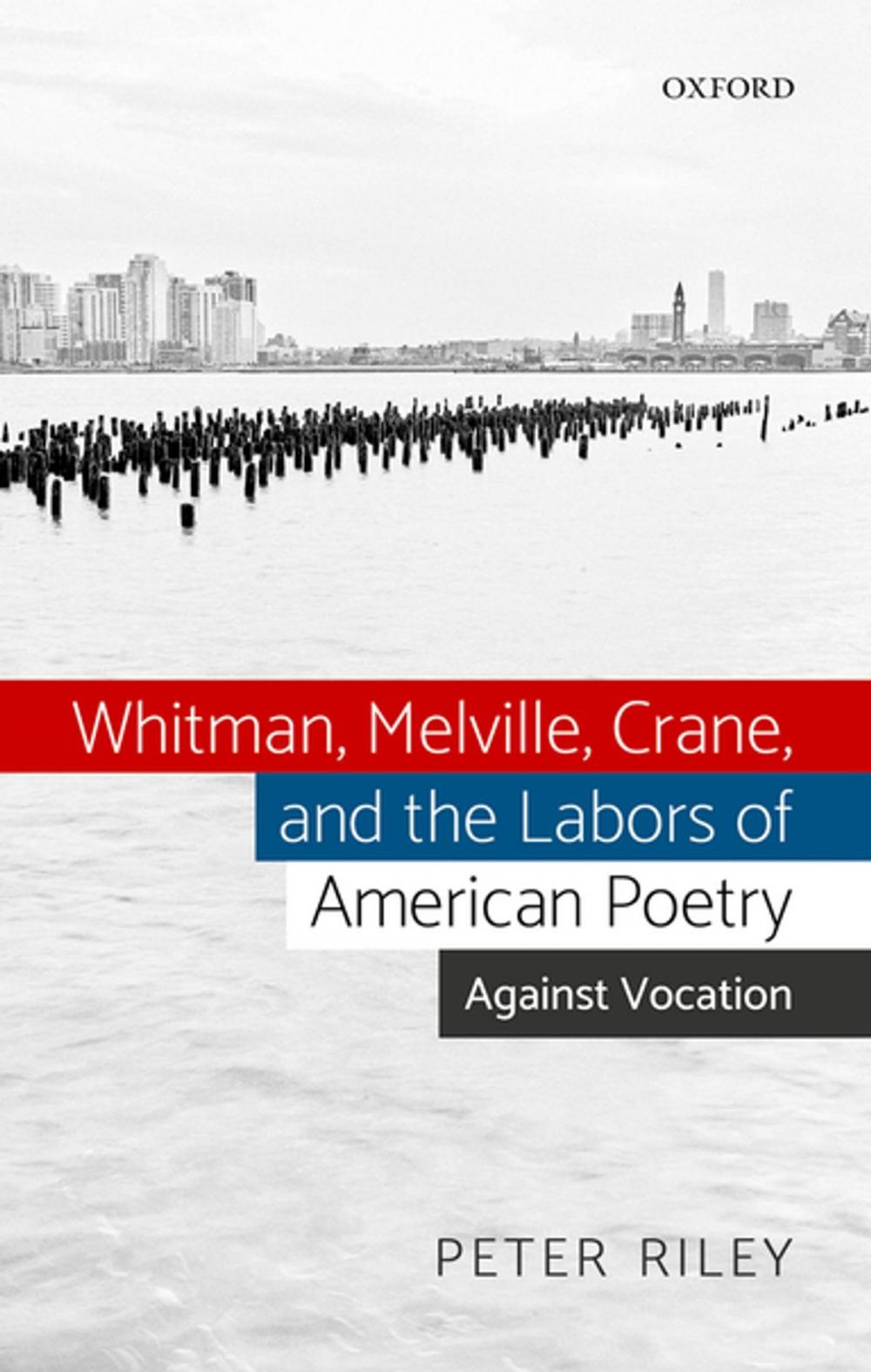 Big bigCover of Whitman, Melville, Crane, and the Labors of American Poetry