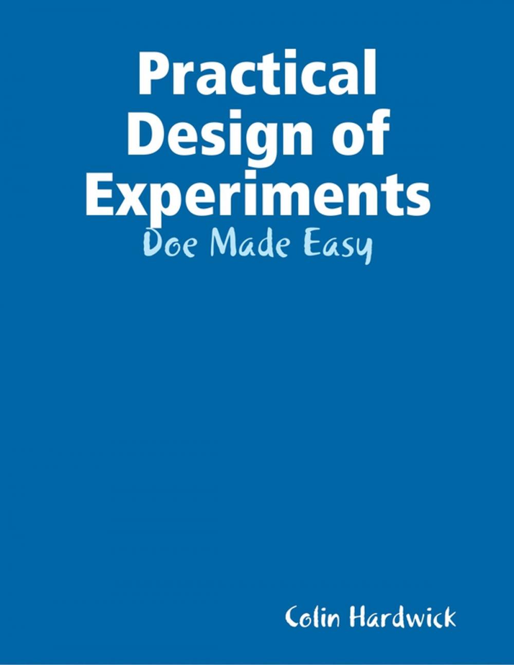 Big bigCover of Practical Design of Experiments - Doe Made Easy