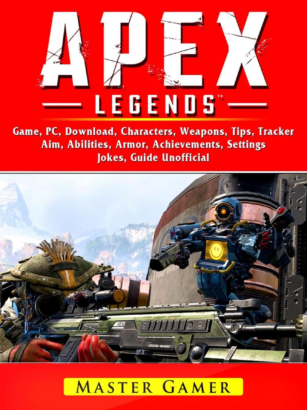 Big bigCover of Apex Legends Game, Mobile, Battle Pass, Tracker, PC, Characters, Gameplay, App, Aimbot, Abilities, Download, Jokes, Guide Unofficial