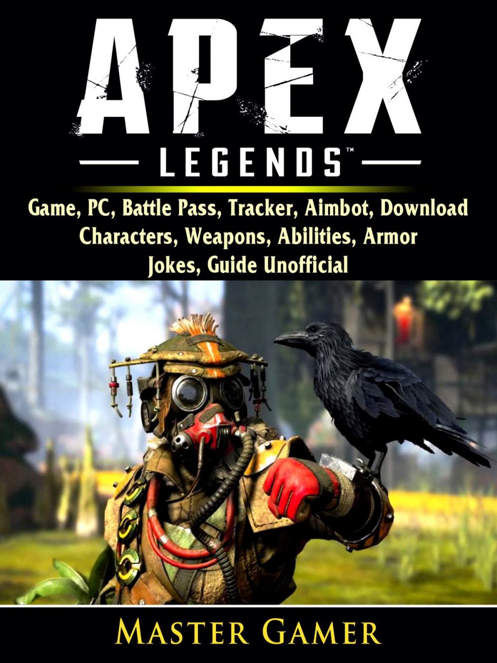 Big bigCover of Apex Legends Game, PC, Battle Pass, Tracker, Aimbot, Download, Characters, Weapons, Abilities, Armor, Jokes, Guide Unofficial