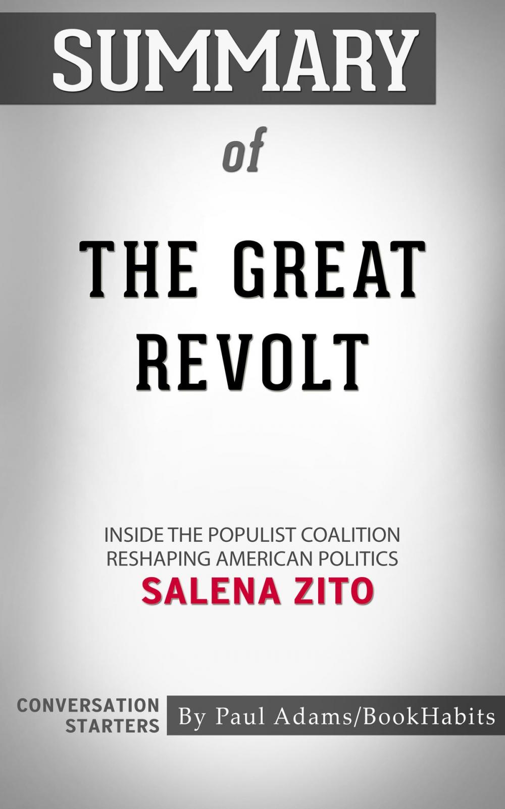 Big bigCover of Summary of The Great Revolt: Inside the Populist Coalition Reshaping American Politics by Salena Zito | Conversation Starters