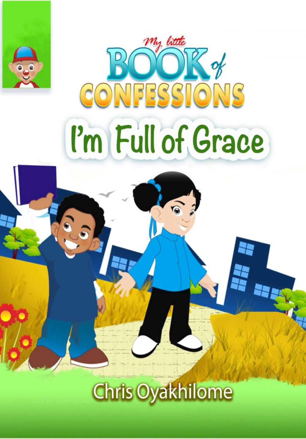 Big bigCover of My Little Book of Confessions: I'm Full of Grace