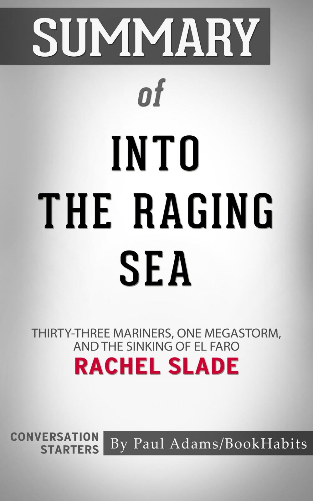 Big bigCover of Summary of Into the Raging Sea: Thirty-Three Mariners, One Megastorm, and the Sinking of El Faro by Rachel Slade | Conversation Starters