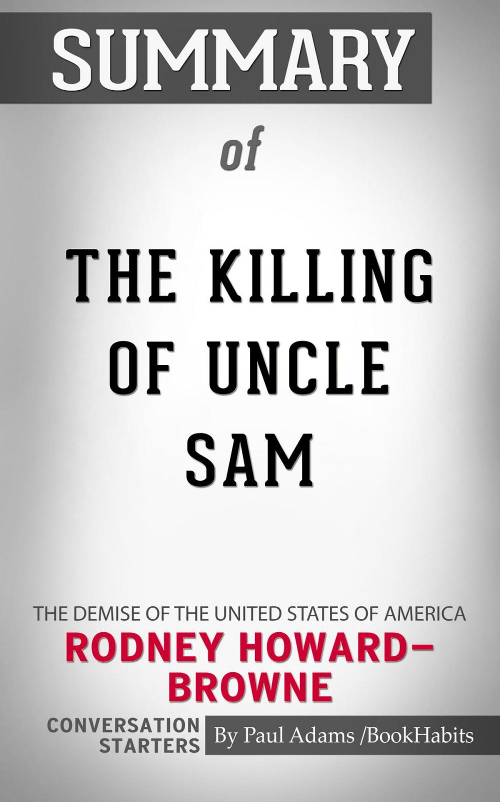 Big bigCover of Summary of The Killing of Uncle Sam: The Demise of the United States of America by Rodney Howard-Browne | Conversation Starters