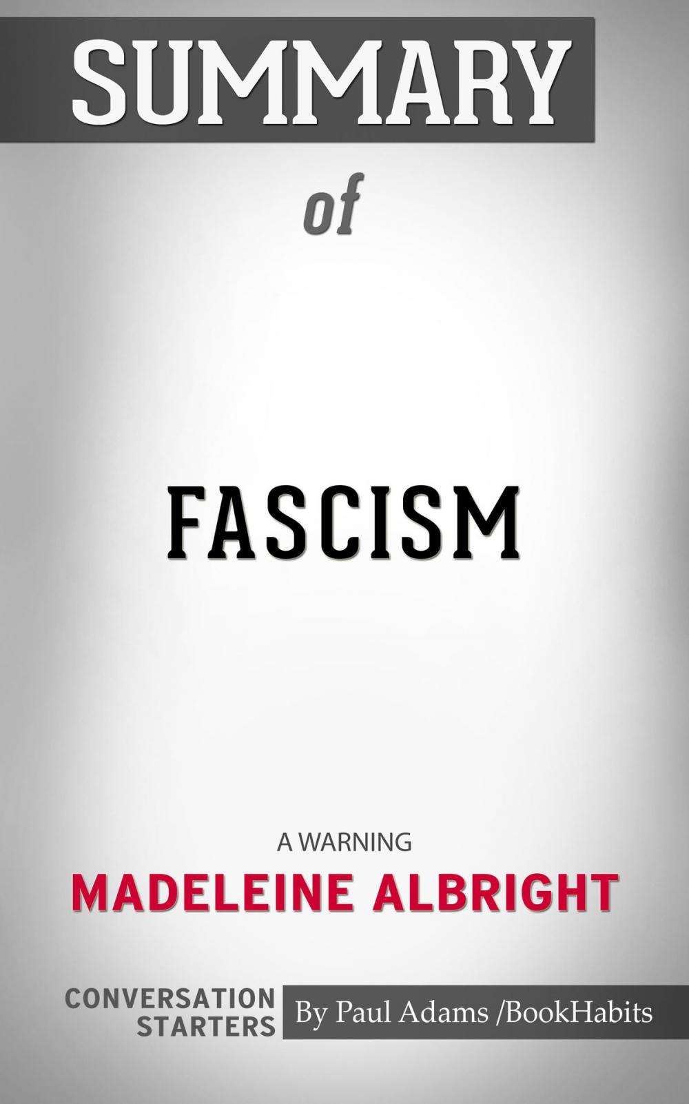 Big bigCover of Summary of Fascism: A Warning by Madeleine Albright | Conversation Starters