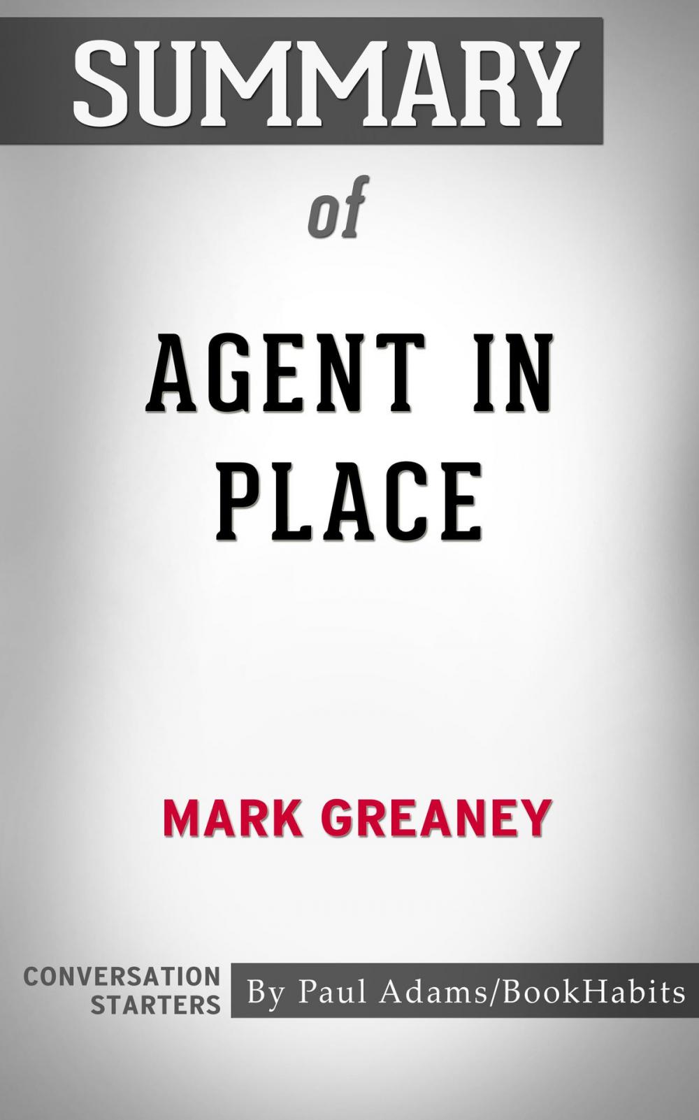 Big bigCover of Summary of Agent in Place by Mark Greaney | Conversation Starters