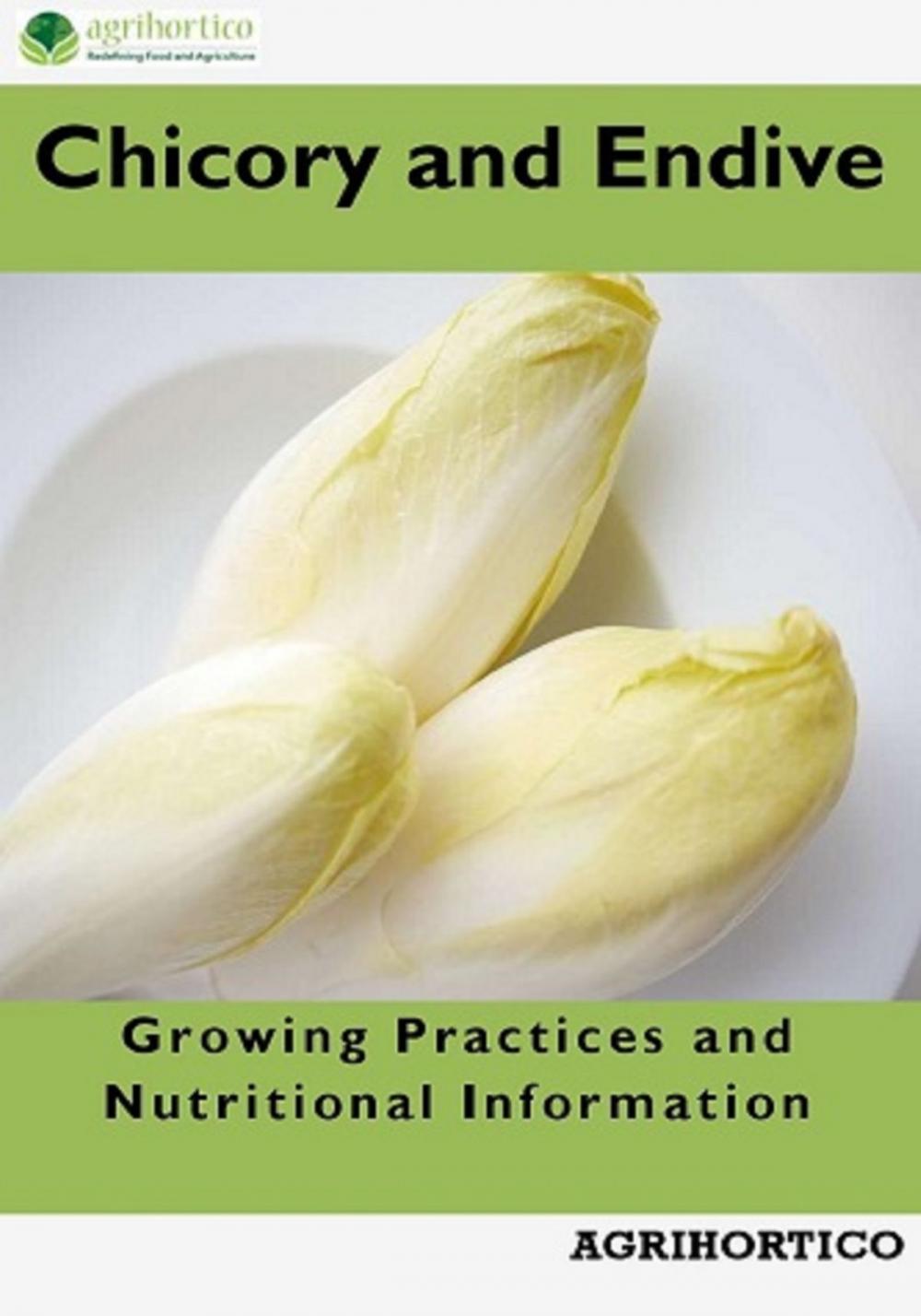 Big bigCover of Chicory and Endive: Growing Practices and Nutritional Information