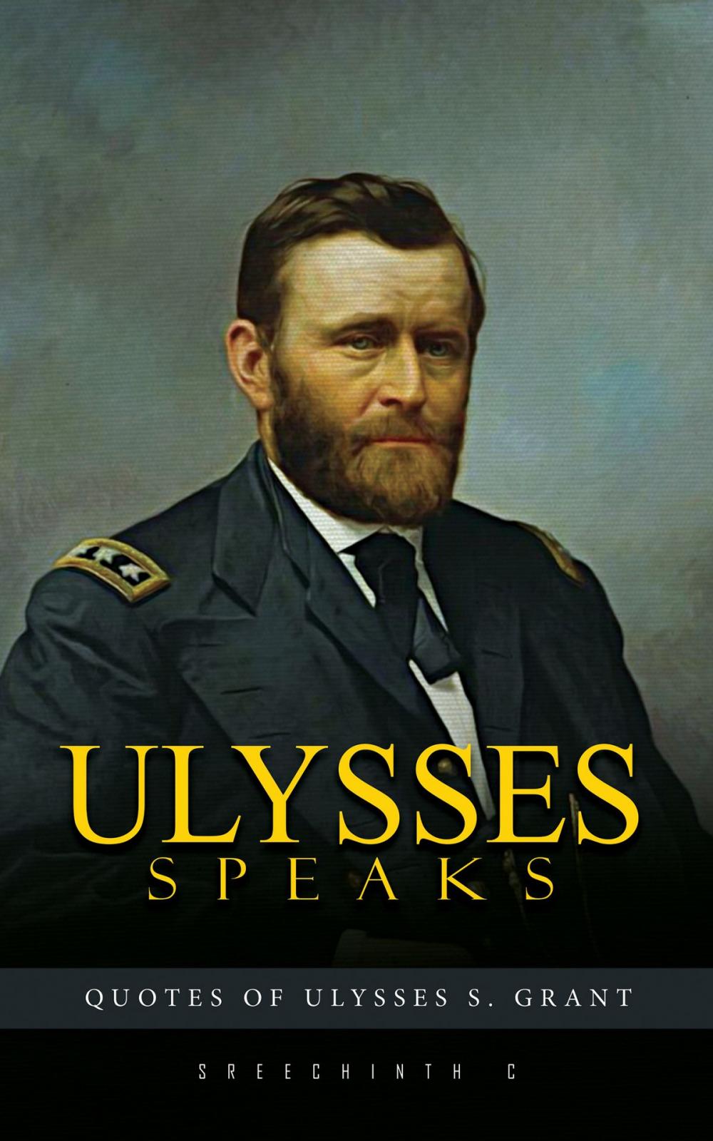 Big bigCover of Ulysses Speaks: Quotes of Ulysses S. Grant