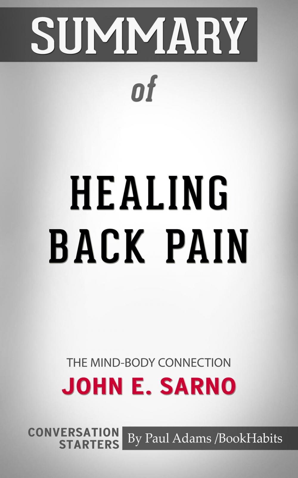 Big bigCover of Summary of Healing Back Pain: The Mind-Body Connection by John E. Sarno | Conversation Starters