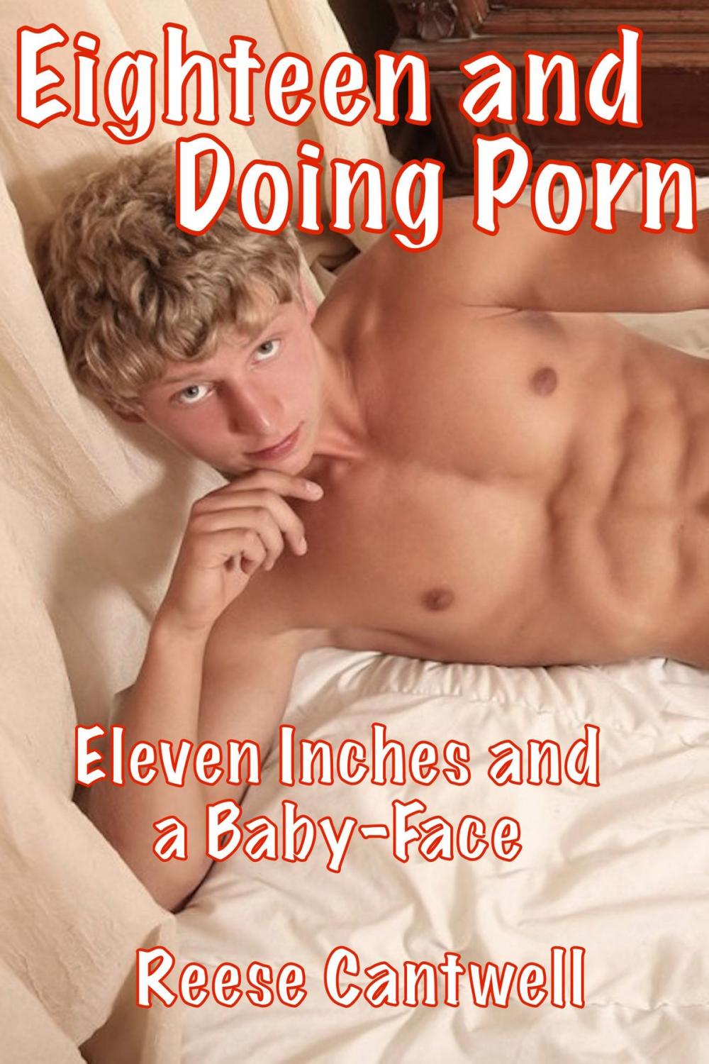 Big bigCover of Eighteen and Doing Porn: Eleven Inches and a Baby-Face