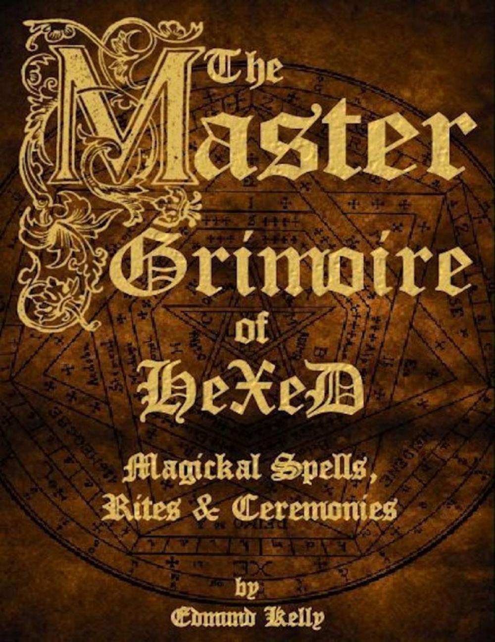 Big bigCover of The Master Grimoire of Hexed, Magickal Spells, Rites & Ceremonies