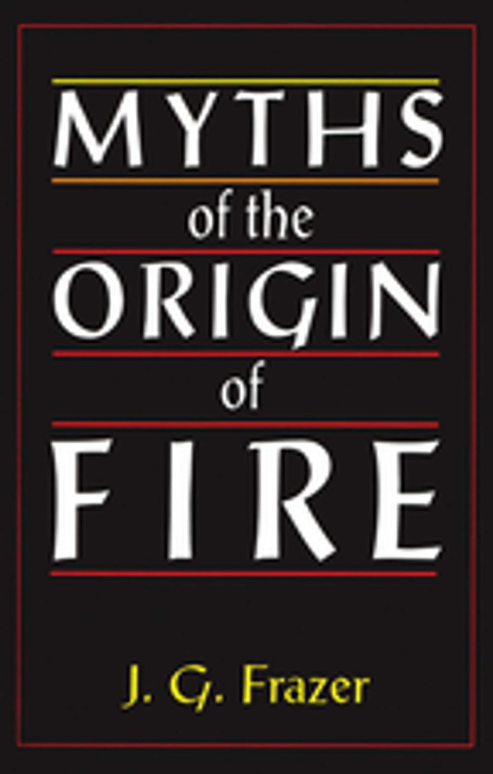 Big bigCover of Myths of the Origin of Fire