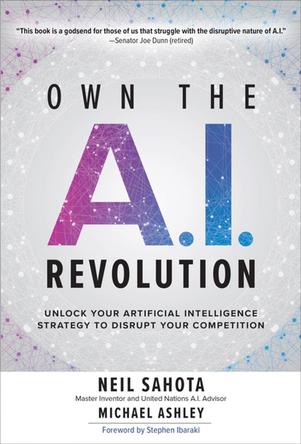 Big bigCover of Own the A.I. Revolution: Unlock Your Artificial Intelligence Strategy to Disrupt Your Competition