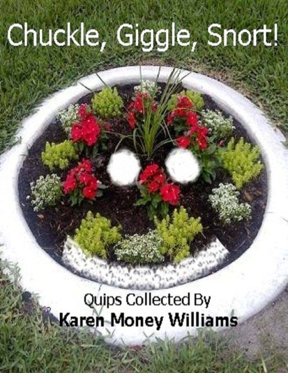 Big bigCover of Chuckle, Giggle, Snort!: Quips Collected By Karen Money Williams