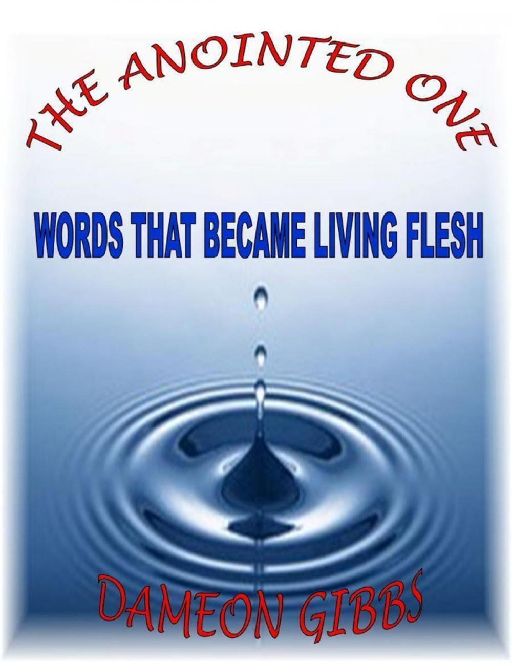 Big bigCover of The Anointed One: Words That Became Living Flesh