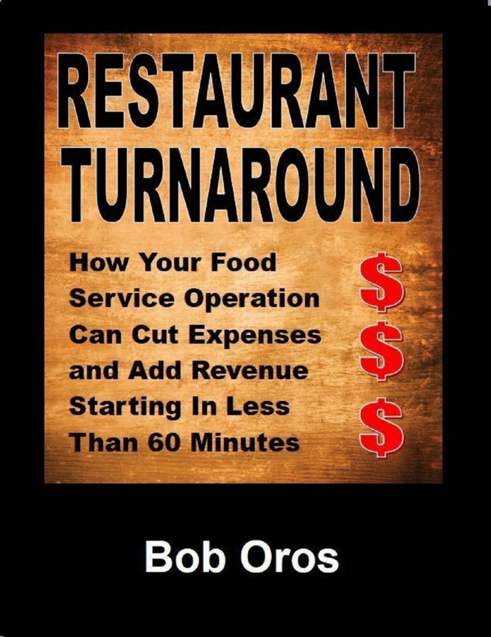 Big bigCover of Restaurant Turnaround: How Your Food Service Operation Can Cut Expenses and Add Revenue Starting In Less Than 60 Minutes