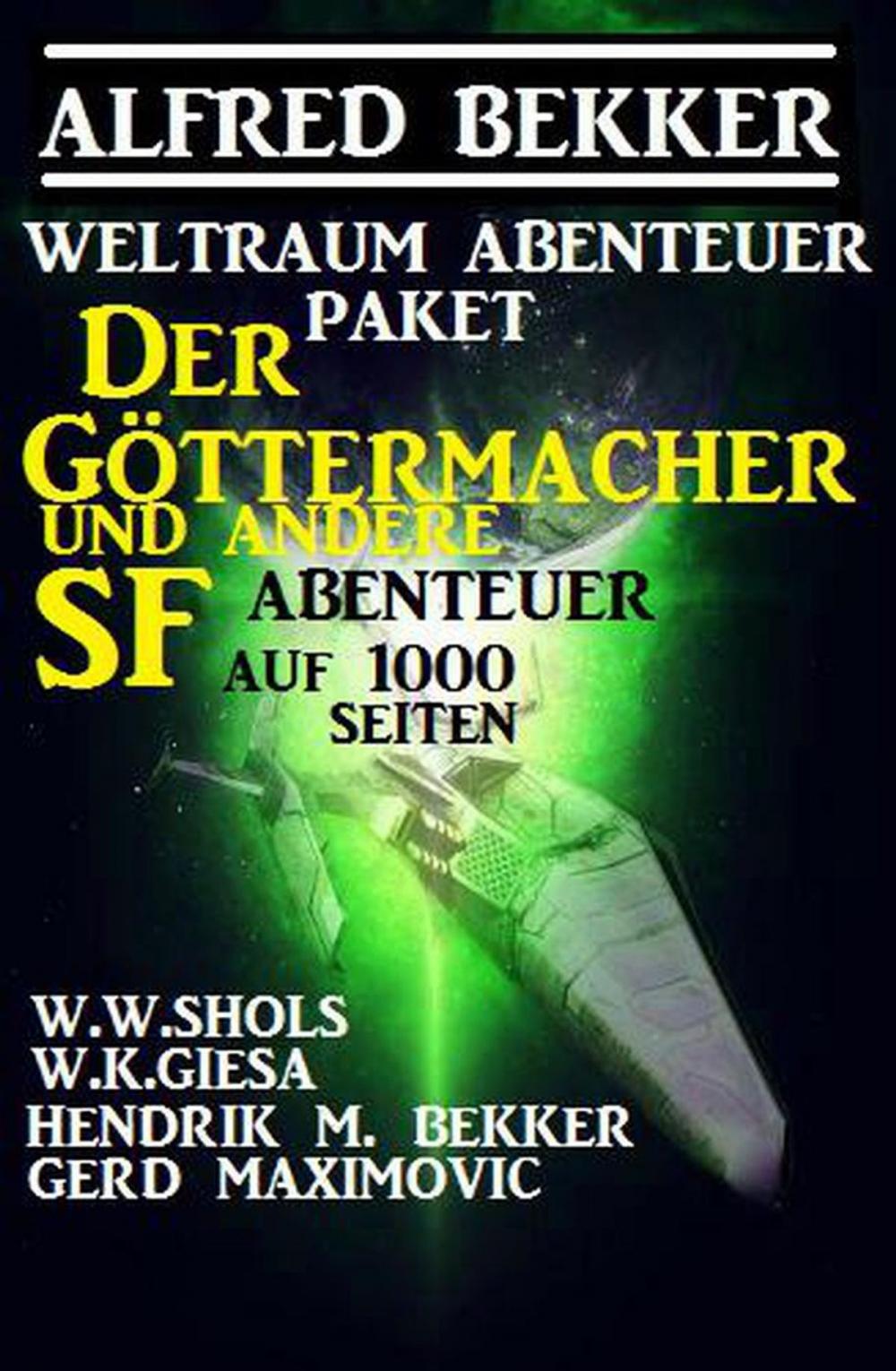 Big bigCover of Weltraum-Abenteuer-Paket: Der Göttermacher und andere SF-Abenteuer auf 1000 Seiten