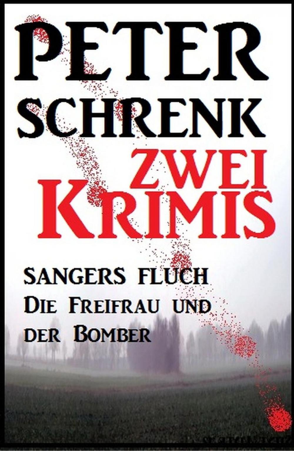 Big bigCover of Zwei Peter Schrenk Krimis: Sangers Fluch/Die Freifrau und der Bomber