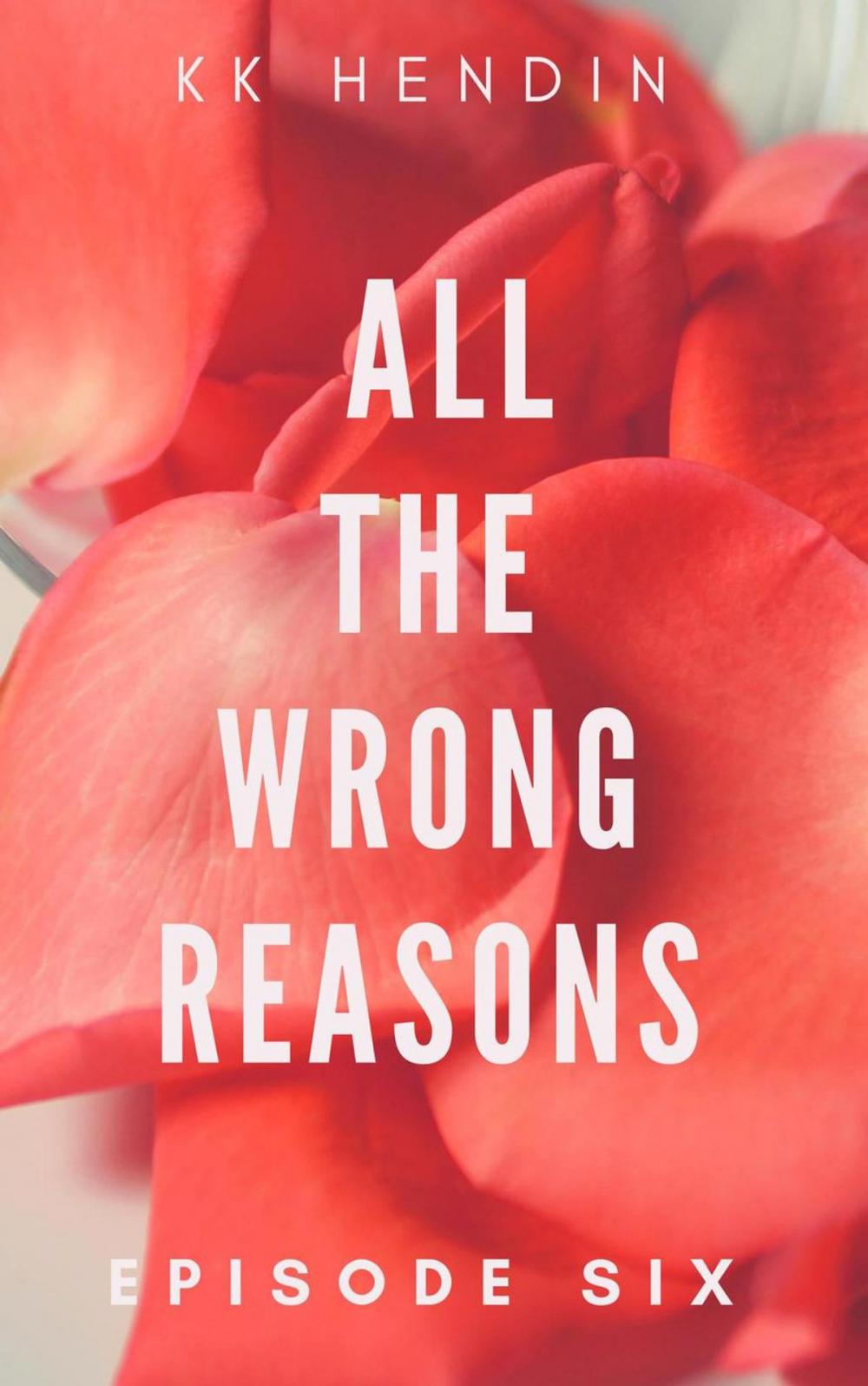 Big bigCover of All The Wrong Reasons: Episode Six