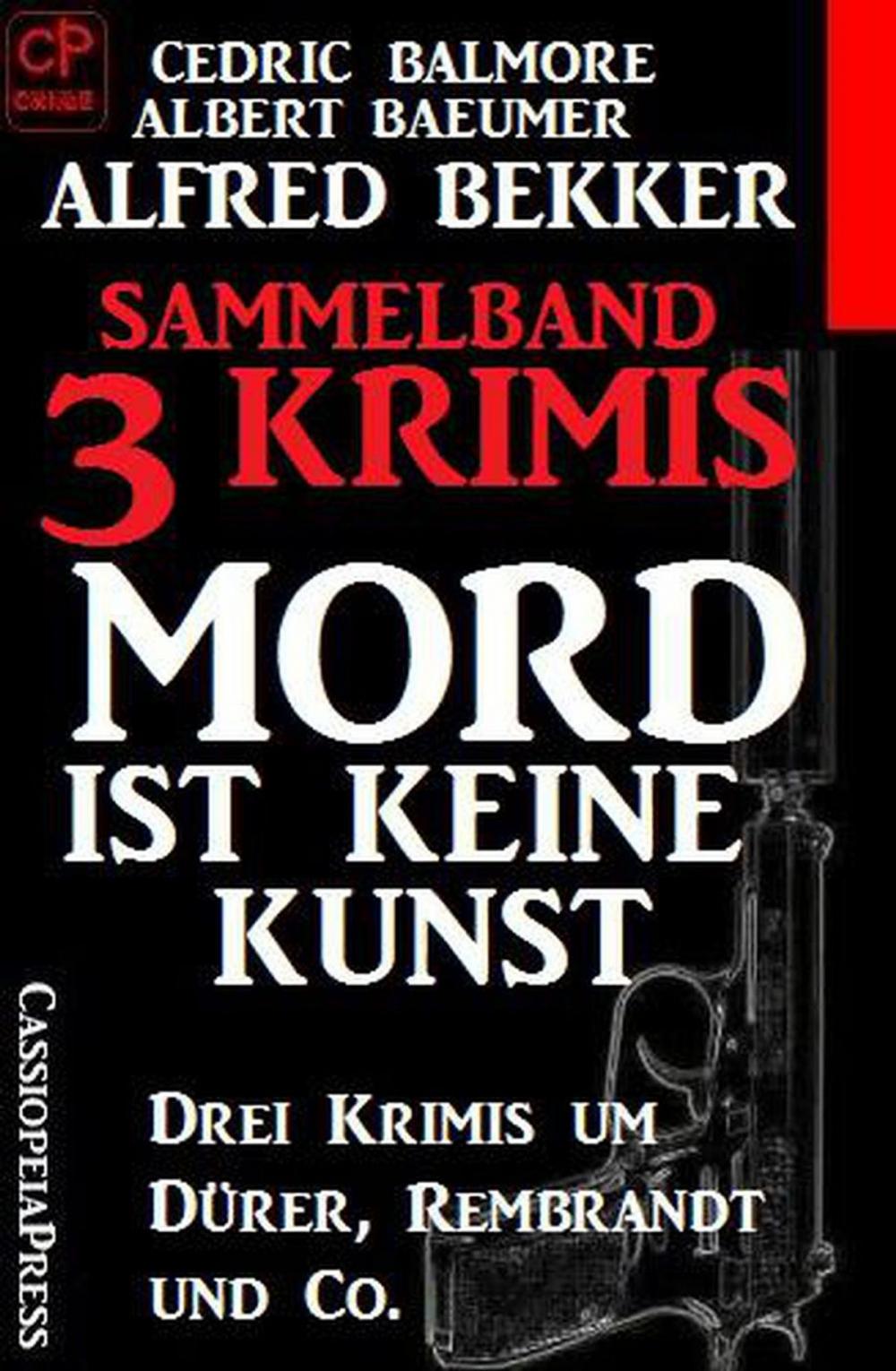 Big bigCover of Sammelband 3 Krimis: Mord ist keine Kunst – Drei Krimis um Dürer, Rembrandt und Co.