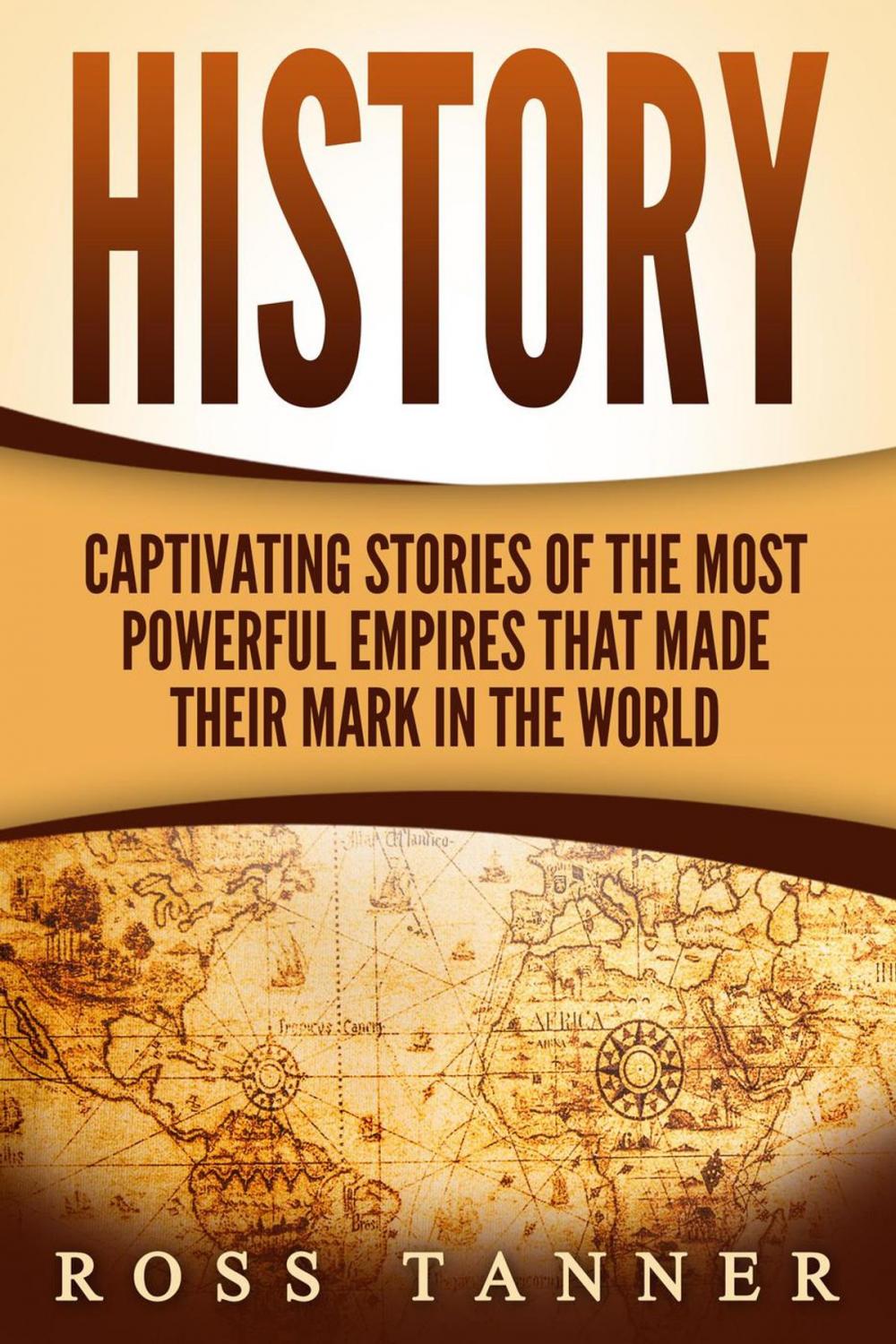 Big bigCover of History: Captivating Stories of the Most Powerful Empires that Made their Mark in the World