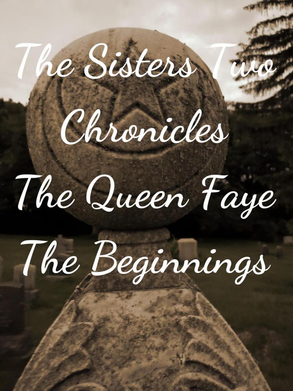 Big bigCover of The Sisters Two~ Queen Faye: Beginnings