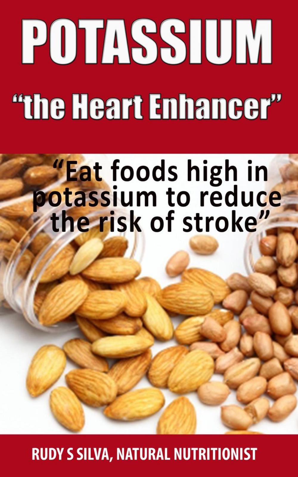 Big bigCover of Potassium: The Heart Enhancer: “Eat foods high in potassium to reduce the risk of stroke”