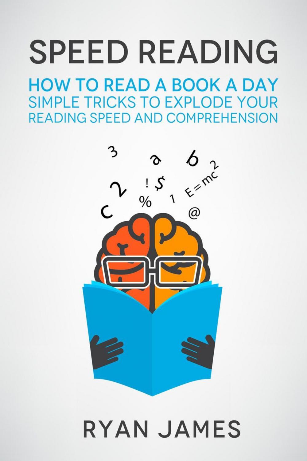 Big bigCover of Speed Reading: How to Read a Book a Day - Simple Tricks to Explode Your Reading Speed and Comprehension