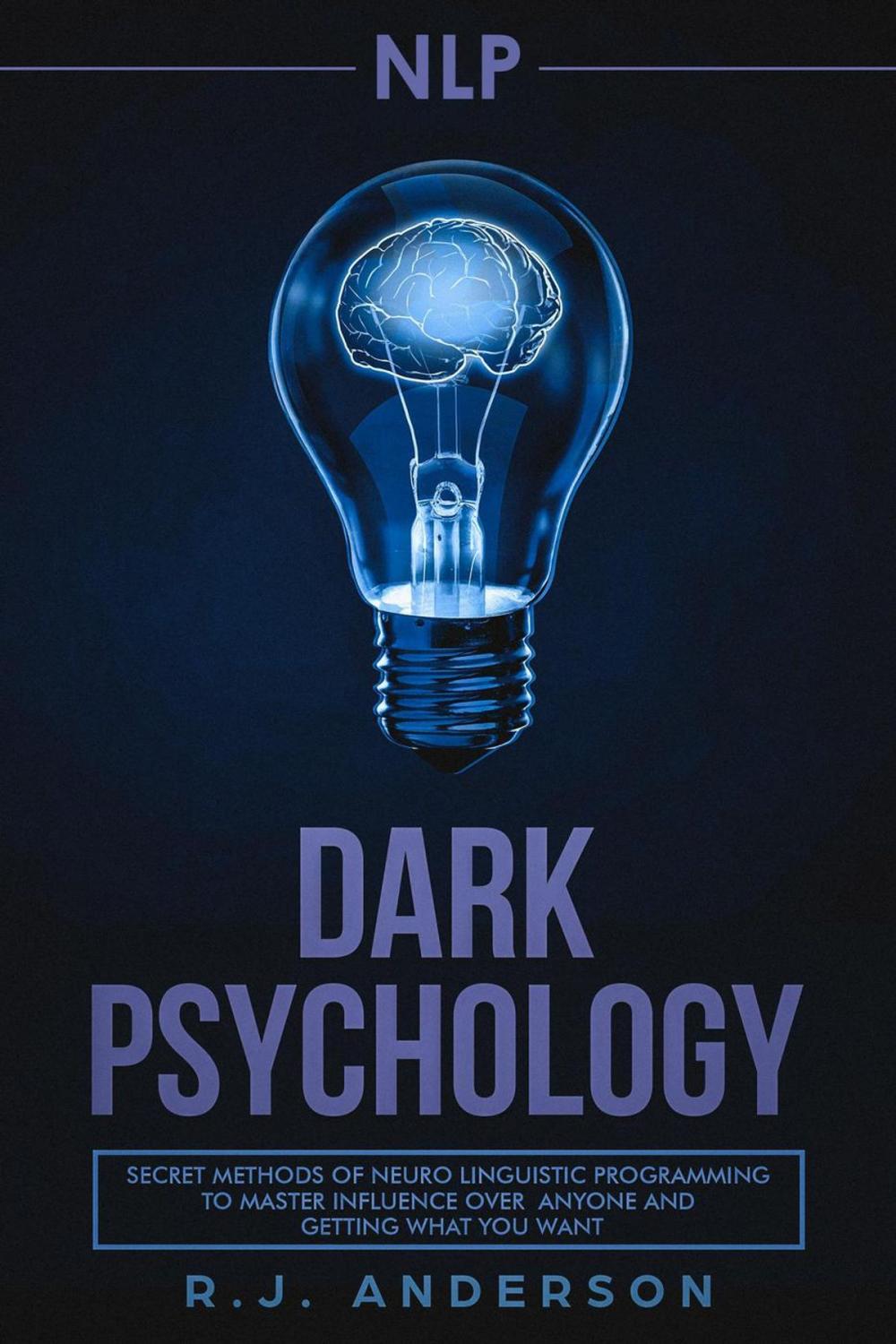 Big bigCover of NLP: Dark Psychology - Secret Methods of Neuro Linguistic Programming to Master Influence Over Anyone and Getting What You Want