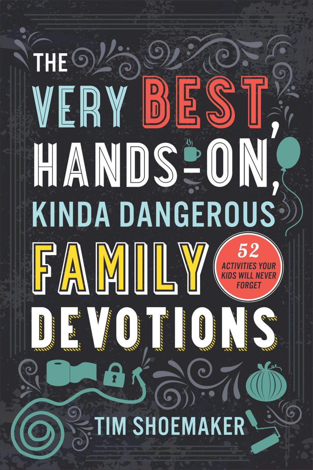 Big bigCover of The Very Best, Hands-On, Kinda Dangerous Family Devotions