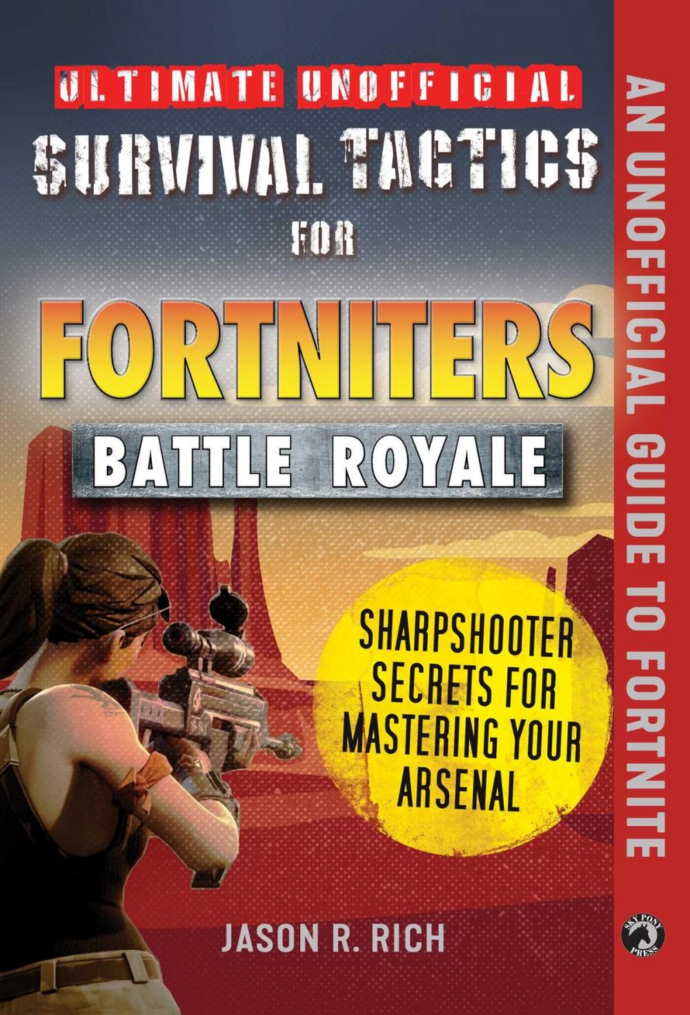 Big bigCover of Ultimate Unofficial Survival Tactics for Fortnite Battle Royale: Sharpshooter Secrets for Mastering Your Arsenal