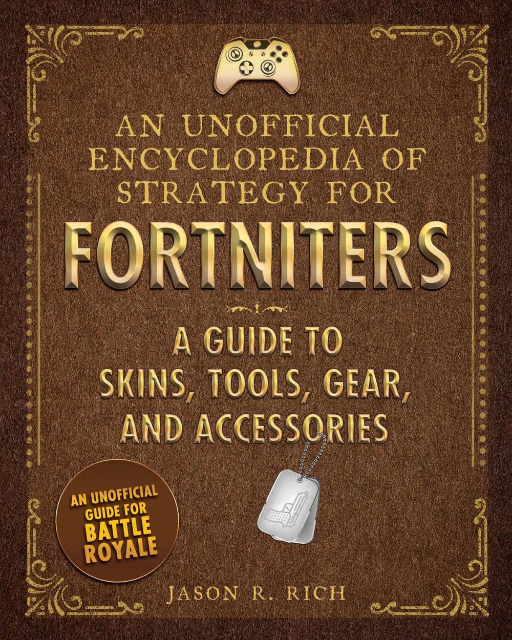 Big bigCover of An Unofficial Encyclopedia of Strategy for Fortniters: A Guide to Skins, Tools, Gear, and Accessories