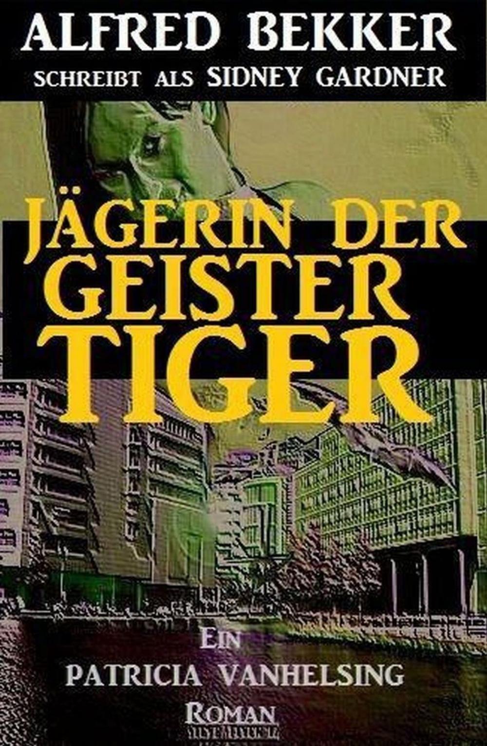 Big bigCover of Jägerin der Geistertiger: Ein Patricia Vanhelsing Roman