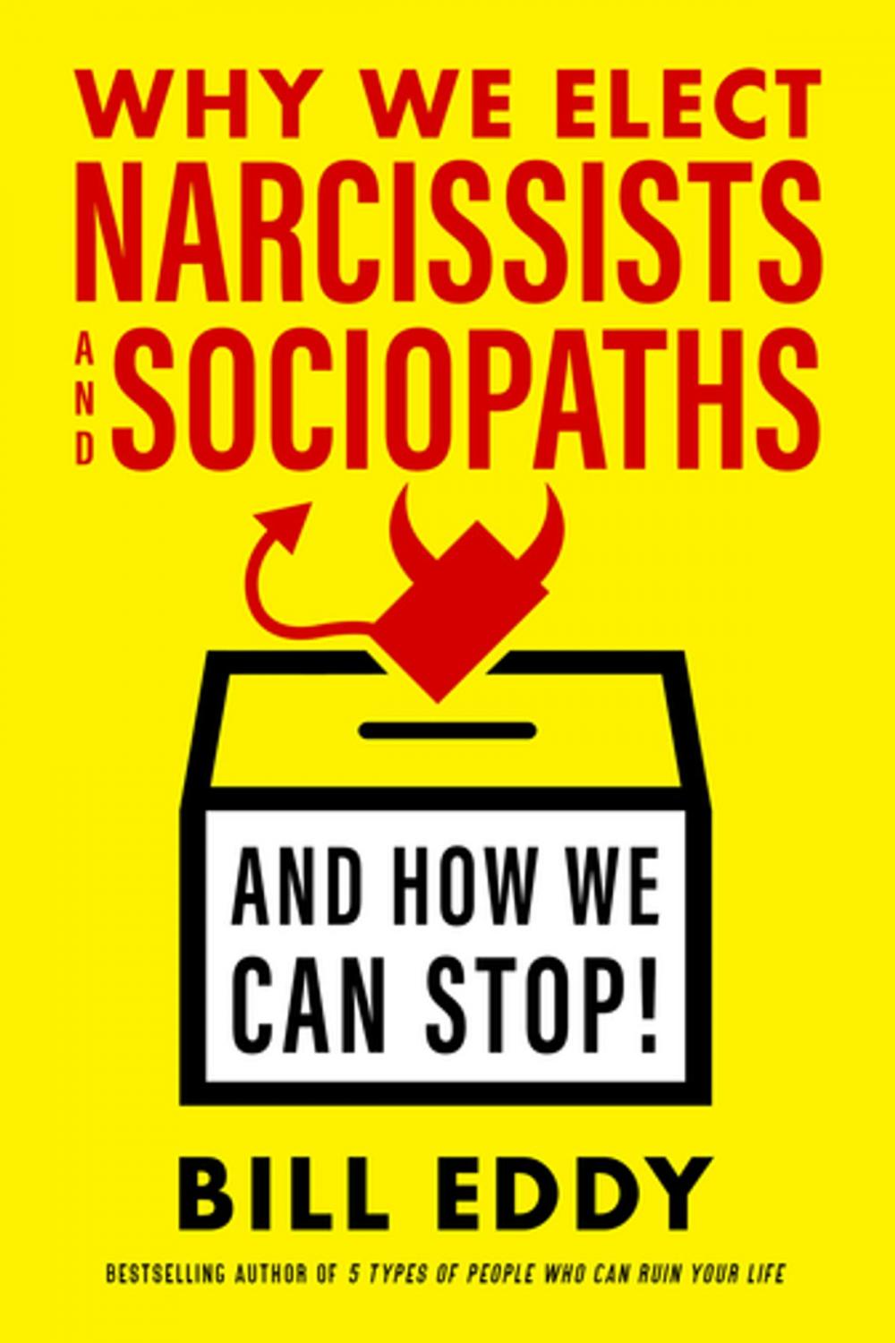 Big bigCover of Why We Elect Narcissists and Sociopaths—And How We Can Stop!