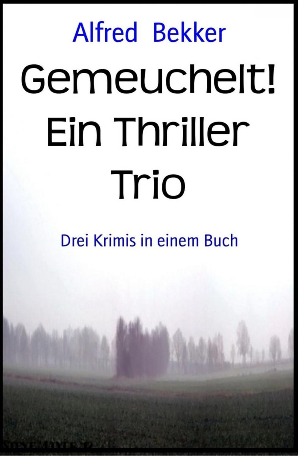 Big bigCover of Gemeuchelt! Ein Thriller Trio: Drei Krimis in einem Buch