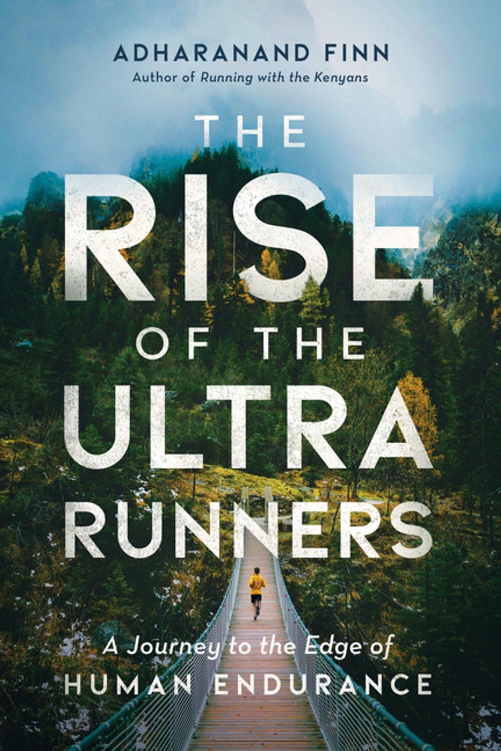 Big bigCover of The Rise of the Ultra Runners: A Journey to the Edge of Human Endurance